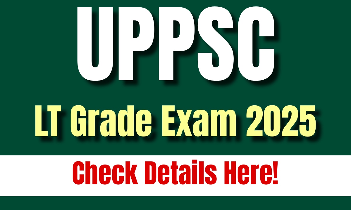 UPPSC LT Grade Exam 2025: परीक्षा तिथि और एडमिट कार्ड यहाँ देखें